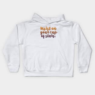 insist on your cup of stars Kids Hoodie